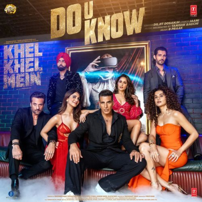 Download Do U Know (From Khel Khel Mein) Diljit Dosanjh, Tanishk Bagchi, B Praak, Jaani mp3 song, Do U Know (From Khel Khel Mein) full album download