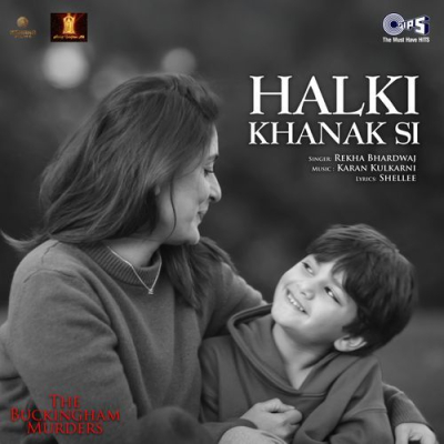 Download Halki Khanak Si (From The Buckingham Murders) Shellee, Rekha Bhardwaj, Karan Kulkarni mp3 song, Halki Khanak Si (From The Buckingham Murders) full album download