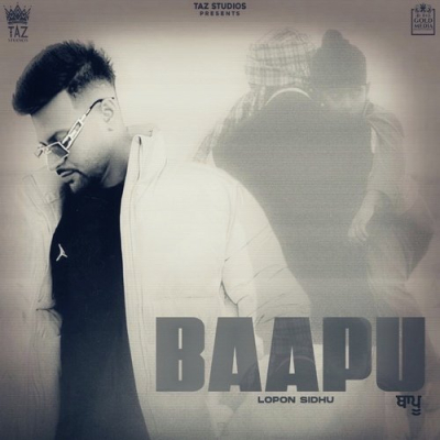 Download Baapu Lopon Sidhu mp3 song, Baapu full album download