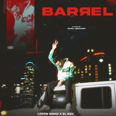 Download Barrel Lopon Sidhu, El Boii mp3 song, Barrel full album download