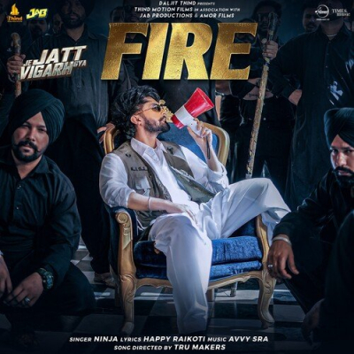 Download Fire (Je Jatt Vigarh Gya) Ninja, Avvy Sra, Happy Raikoti mp3 song, Fire (Je Jatt Vigarh Gya) full album download