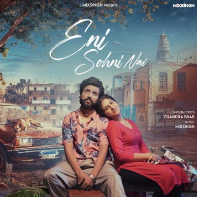 Download Eni Sohni Nai Chandra Brar, MixSingh mp3 song, Eni Sohni Nai full album download