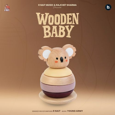 Download Wooden Baby R Nait mp3 song, Wooden Baby full album download