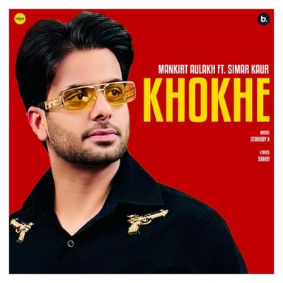 Download Khokhe Mankirt Aulakh, Simar Kaur mp3 song, Khokhe full album download