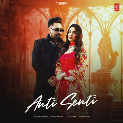 Download Anti Senti Hunar Sidhu, Jasmeen Akhtar, Beatcop mp3 song, Anti Senti full album download