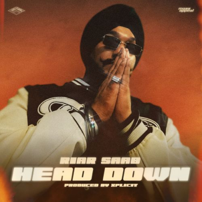 Download Head Down Riar Saab, Xplicit mp3 song, Head Down full album download