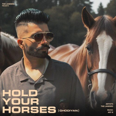 Download Hold Your Horses (Ghodiyan) The Landers, Ary B mp3 song, Hold Your Horses (Ghodiyan) full album download