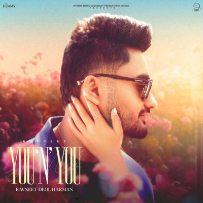 Download YOU N YOU Ravneet, Deol Harman mp3 song, YOU N YOU full album download