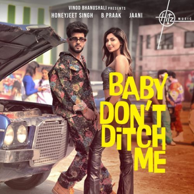 Download Baby Dont Ditch Me Honeyjeet Singh, B Praak, Jaani mp3 song, Baby Dont Ditch Me full album download