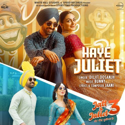 Download Haye Juliet (From Jatt & Juliet 3) Diljit Dosanjh, Jaani, Bunny mp3 song, Haye Juliet (From Jatt & Juliet 3) full album download