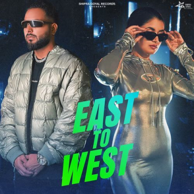 Download East To West Shipra Goyal, Khan Bhaini mp3 song, East To West full album download