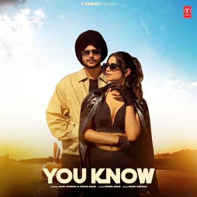 Download You Know Mani Sandhu, Simar Kaur, Ronn Sandhu mp3 song, You Know full album download