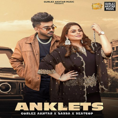 Download Anklets Gurlej Akhtar, Sabba, Beat Cop mp3 song, Anklets full album download