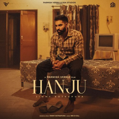 Download Hanju Jimmy Kotakpura, Parmish Verma mp3 song, Hanju full album download