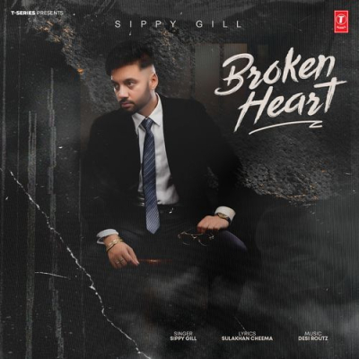 Download Broken Heart Sippy Gill, Desi Routz mp3 song, Broken Heart full album download