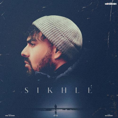 Download Sikhlé Pav Dharia, MixSingh, Juss mp3 song, Sikhlé full album download