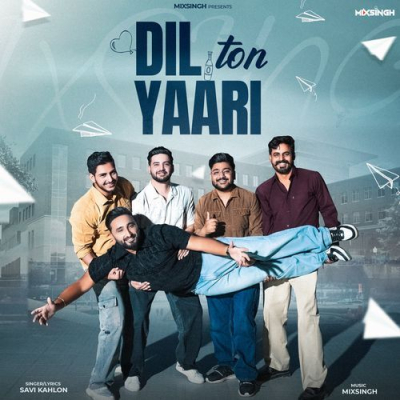 Download Dil Ton Yaari Savi Kahlon, MixSingh mp3 song, Dil Ton Yaari full album download