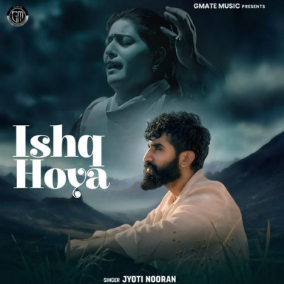 Download Ishq Hoya Jyoti Nooran, Arjit Srivastava mp3 song, Ishq Hoya full album download