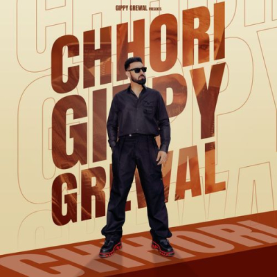 Download Chhori Gippy Grewal, JP47, Mad Mix mp3 song, Chhori full album download