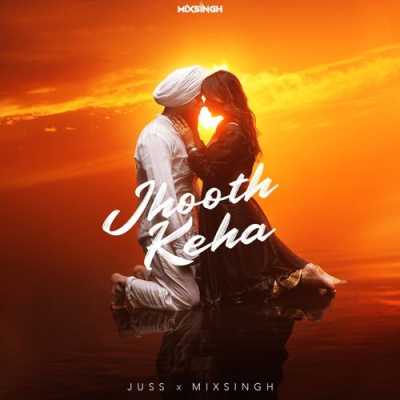 Download Jhooth Keha Juss, MixSingh mp3 song, Jhooth Keha full album download