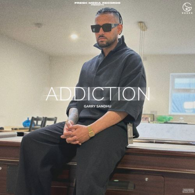 Download ADDICTION Garry Sandhu mp3 song, ADDICTION full album download