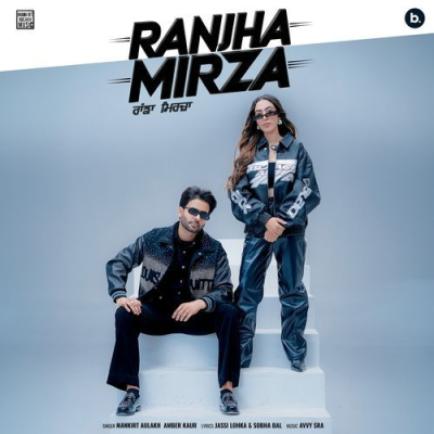 Download Ranjha Mirza Mankirt Aulakh, Amber Kaur mp3 song, Ranjha Mirza full album download