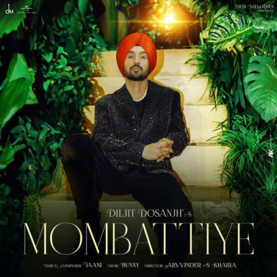 Download Mombattiye Diljit Dosanjh, Jaani, Bunny mp3 song, Mombattiye full album download