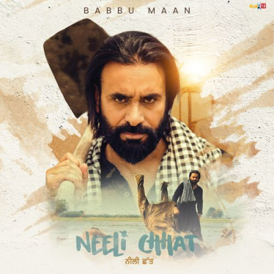 Download Neeli Chhat Babbu Maan mp3 song, Neeli Chhat full album download