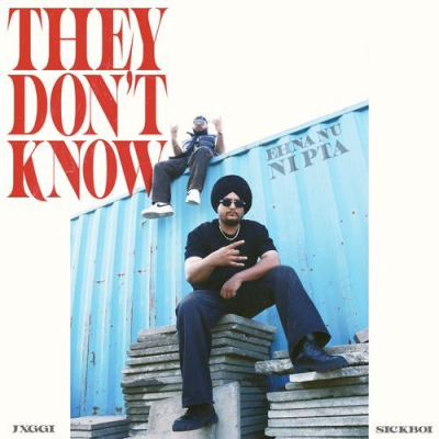 Download They Don't Know SickBoi, Jxggi mp3 song, They Don't Know full album download