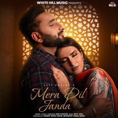 Download Mera Dil Janda Savi Kahlon, Avvy Sra mp3 song, Mera Dil Janda full album download