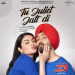 Tu Juliet Jatt Di ( From Jatt & Juliet 3)