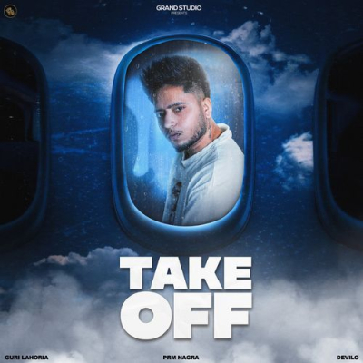 Take Off - Guri Lahoria, Prm Nagra, Devilo Mp3 Songs Download