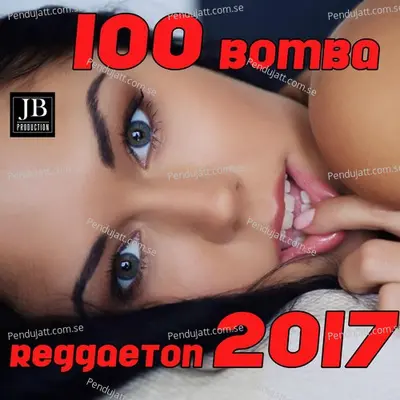 100 Bomba Reggaeton 2017 - Extra Latino cover album