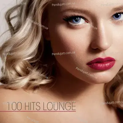 100 Hits Lounge - Various Artists cover album