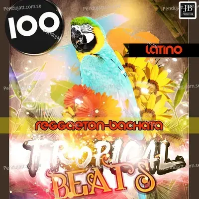 100 Reggaeton Bachata Tropical Beats Latino 2016 - Bachateros Domenicanos cover album