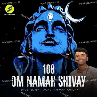 108 Om Namah Shivay - Raghuram Manikandan album cover 