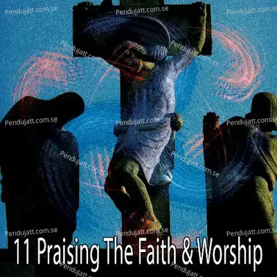 11 Praising The Faith &Amp; Worship - Traditional cover album