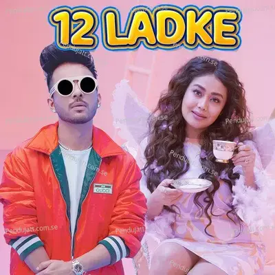 12 Ladke - Tony Kakkar album cover 
