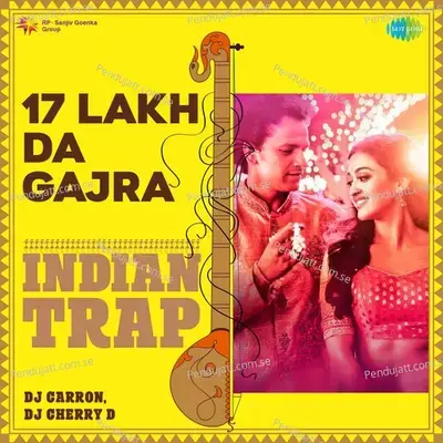 17 Lakh Da Gajra - Indian Trap - DJ Carron album cover 