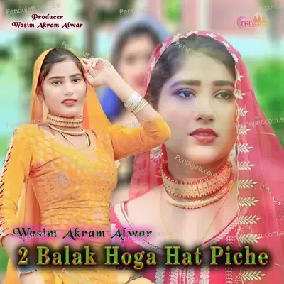 2 Balak Hoga Hat Piche - Wasim Akram Alwar