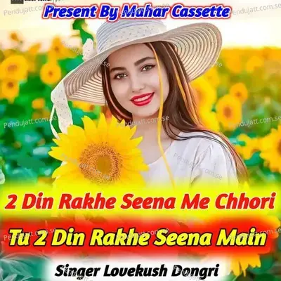 2 Dil Rakhe Seena Me Chhori Tu 2 Dil Rakhe Seena Main - Lovekush Dungri