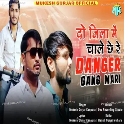 2 Jila Me Chale Re Danger Gang Mari - Mukesh Gurjar Kanpura album cover 