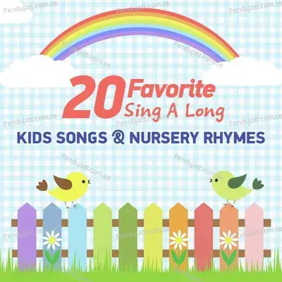 20 Favorite Sing A Long Kids Songs   Nursery Rhymes - Nursery Rhymes and Kids Songs