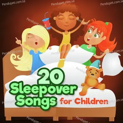 20 Sleepover Songs For Children - Nursery Rhymes and Kids Songs