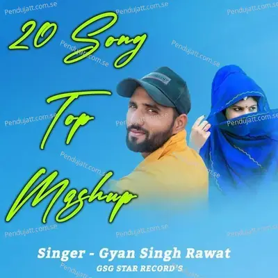 20 Song Top Mashup - Gyansingh Rawat album cover 