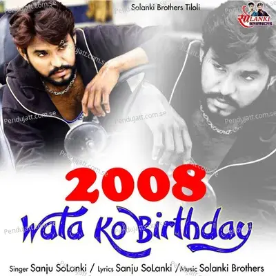 2008 Wala Ko Birthday - Sanju Solanki