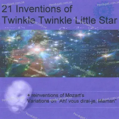 21 Inventions Of Twinkle Twinkle Little Star   Reinventions Of Mozarts Variations On  Ah Vous Dirai-Je Maman  - Twinkle Twinkle Little Star cover album