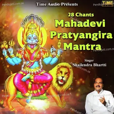 28 Chants Mahadevi Pratyangira Mantra - Shailendra Bhartti album cover 