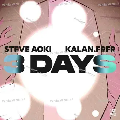 3 Days  Ft  Kalan frfr  - Steve Aoki cover album