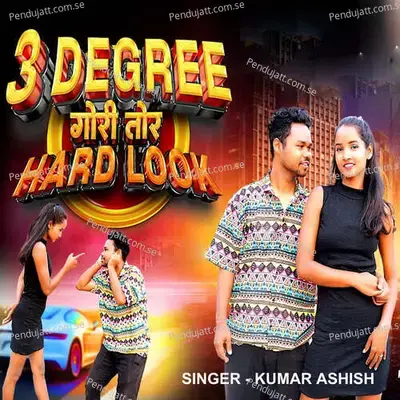 3 Degree Gori Tor Hard Look - Kumar Ashish album cover 